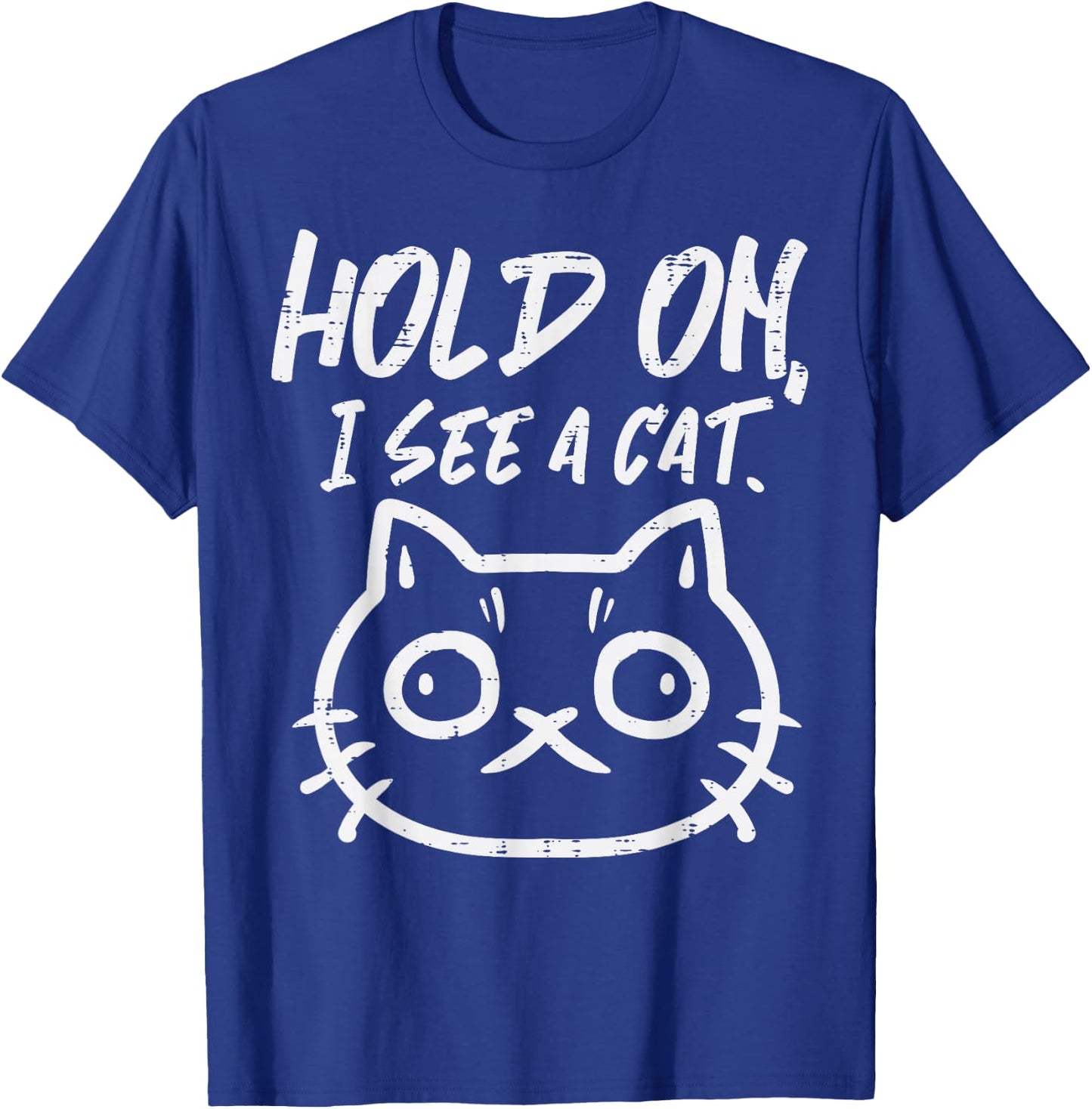 Hold On I See A Cat Funny Kitten Mom Women Girls Kids Youth T-Shirt - T-Shirt | Royal