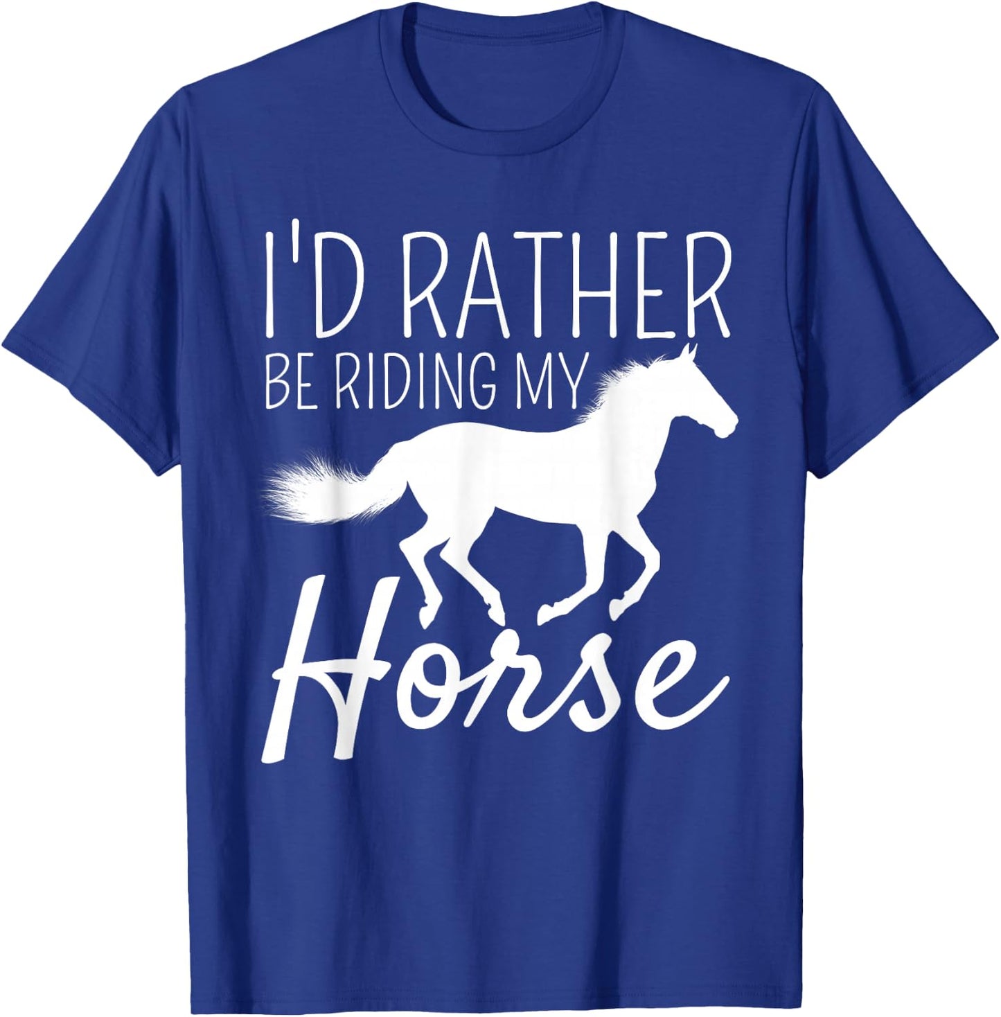 I'd Rather Be Riding My Horse Rider Horseback Equestrian T-Shirt - T-Shirt | Royal