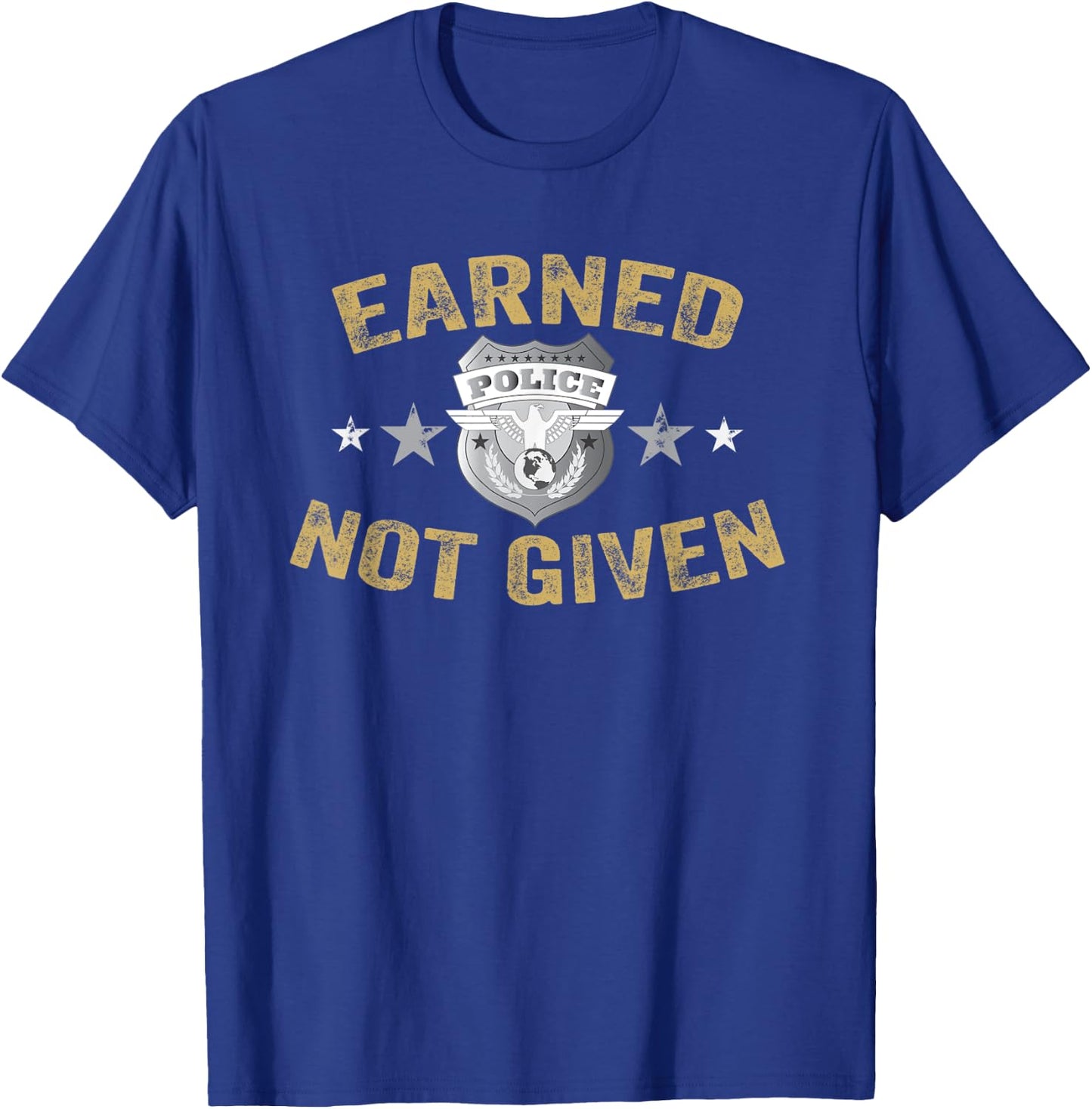 Earned Not Given Police Academy Graduation Police Officer T-Shirt - T-Shirt | Royal