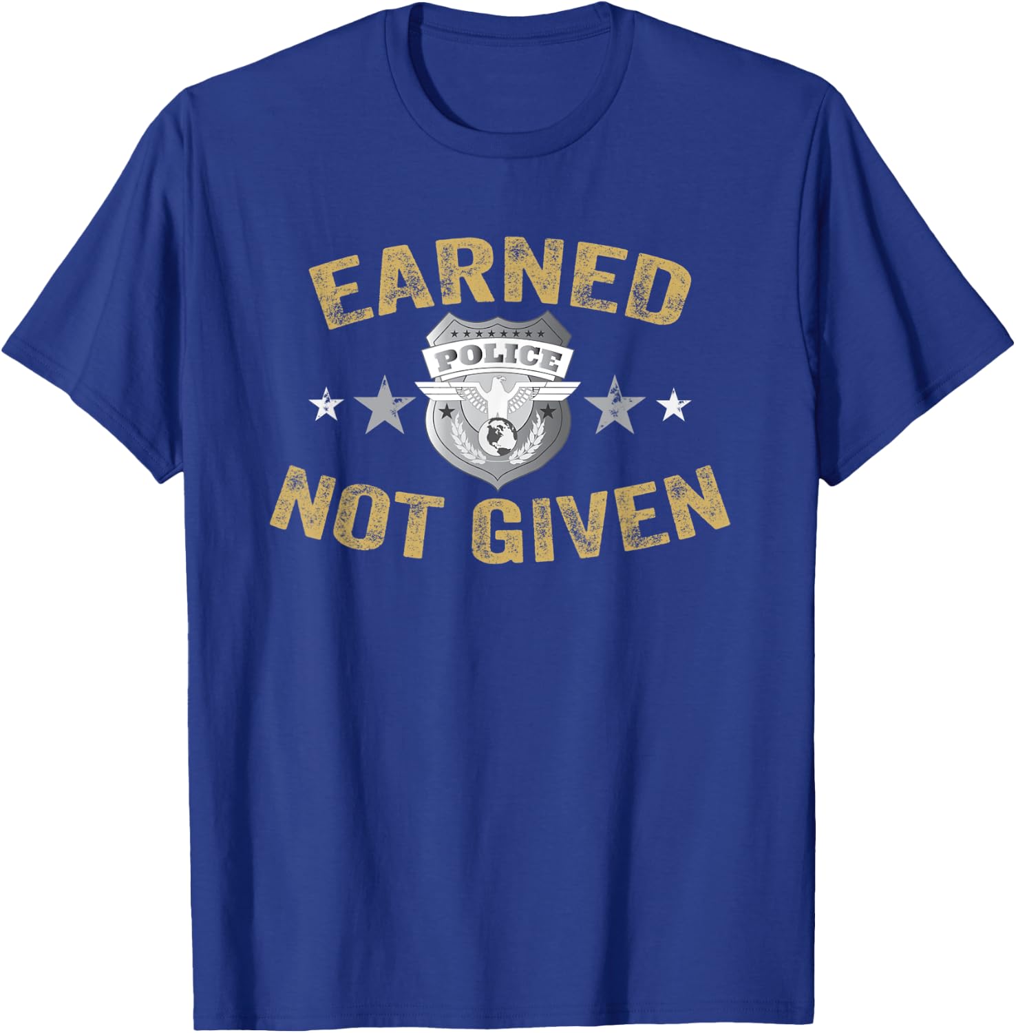 Earned Not Given Police Academy Graduation Police Officer T-Shirt - T-Shirt | Royal