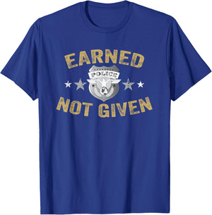 Earned Not Given Police Academy Graduation Police Officer T-Shirt - T-Shirt | Royal