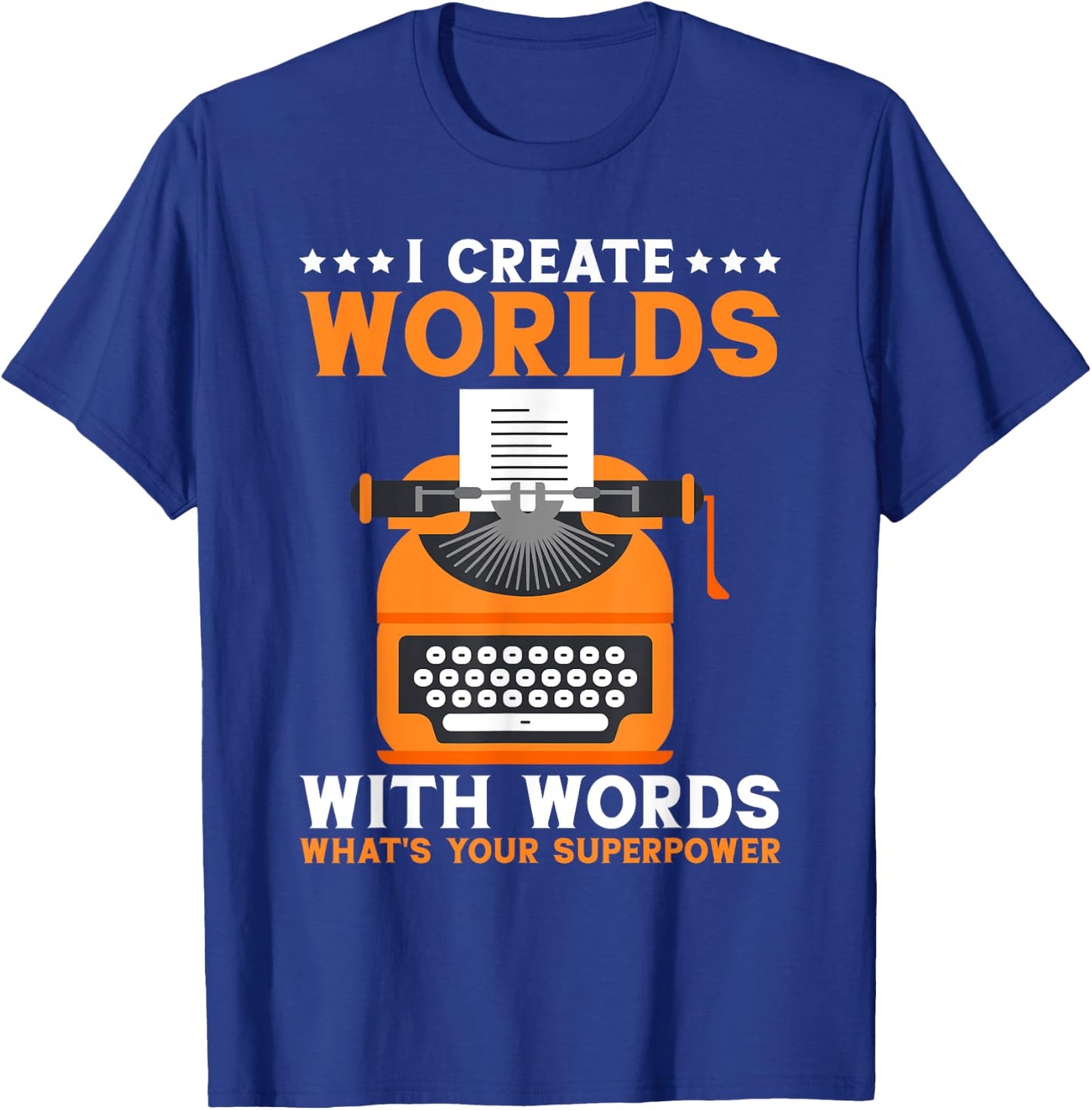 I Create Worlds With Words Book Writer Funny Author T-Shirt - T-Shirt | Royal