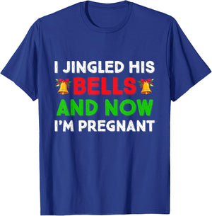 I Jingled His Bells And Now I'm Pregnant Funny Pajama Xmas T-Shirt - T-Shirt | Royal