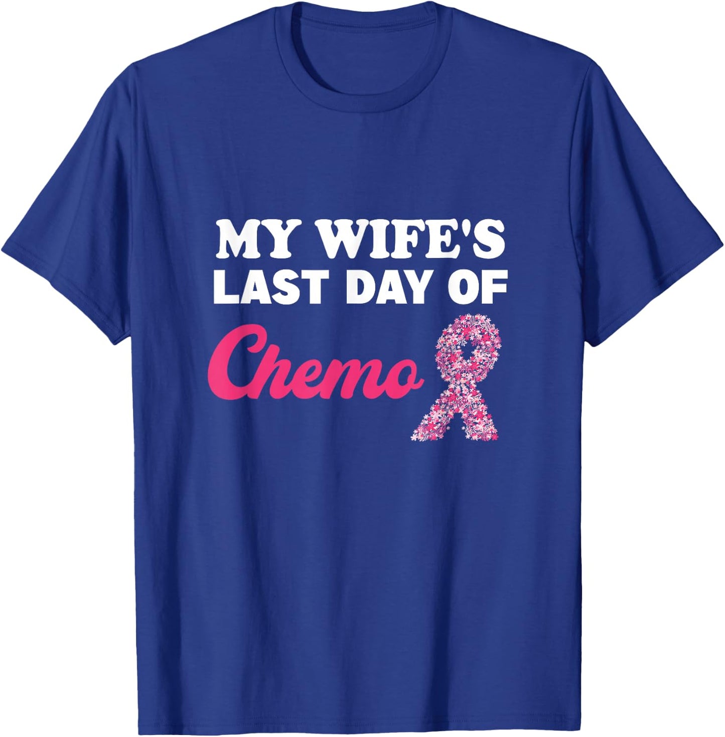 Proud Husband My Wife's Last Day Of Chemo Cancer Survivor T-Shirt - T-Shirt | Royal