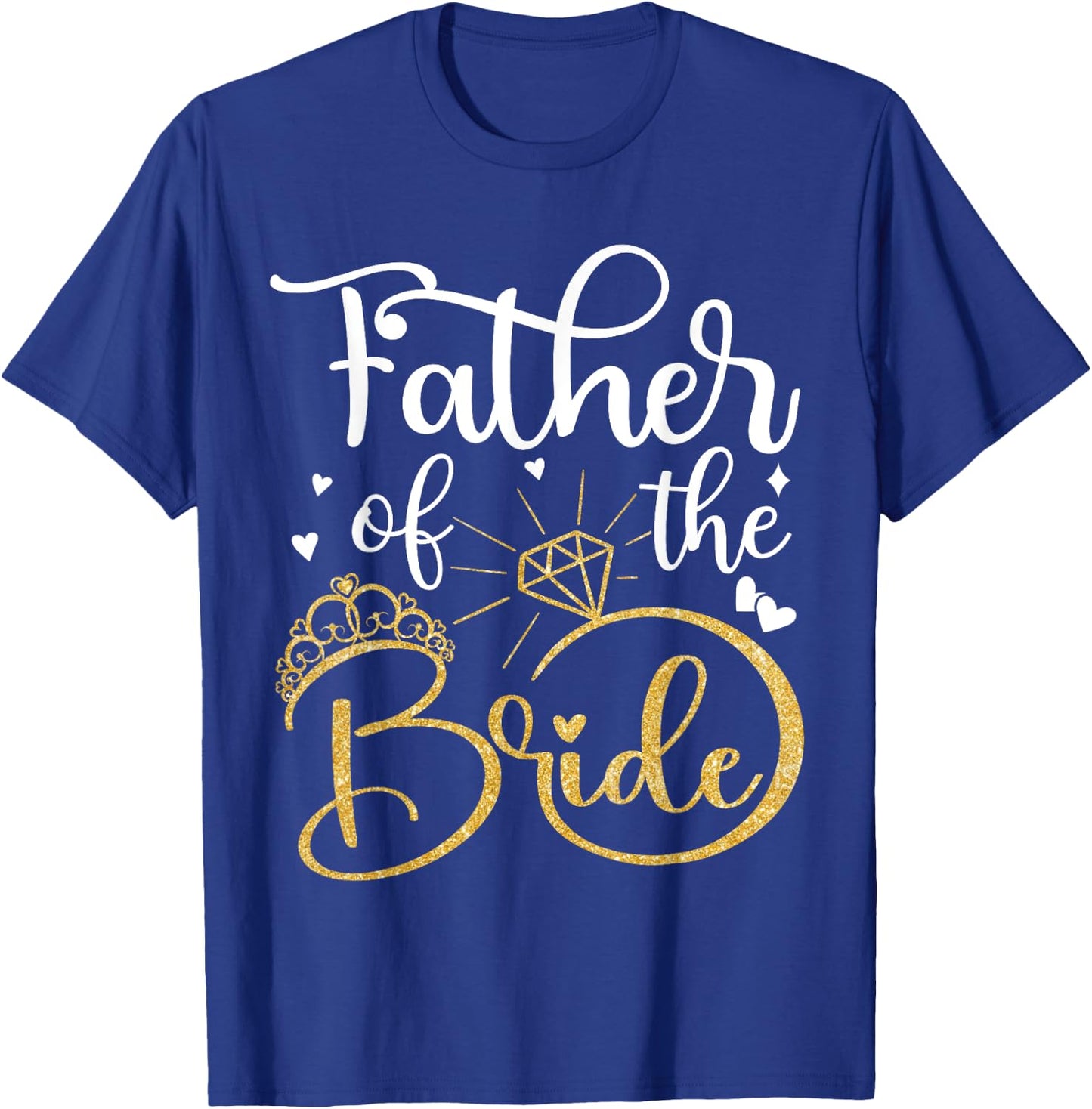 Father Of The Bride Wedding Bridal Shower Dad Daddy T-Shirt - T-Shirt | Royal