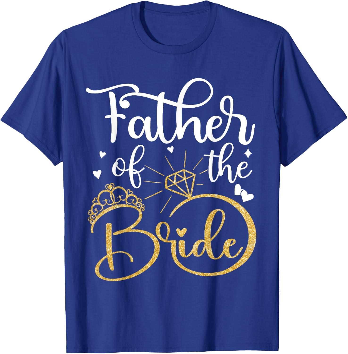 Father Of The Bride Wedding Bridal Shower Dad Daddy T-Shirt - T-Shirt | Royal