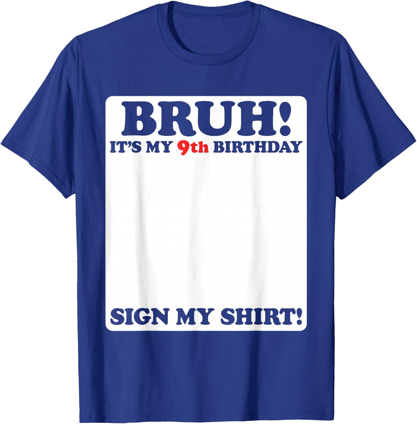 Bruh It's My 9th Birthday Sign My Shirt 9 Years Old Party T-Shirt - T-Shirt | Royal