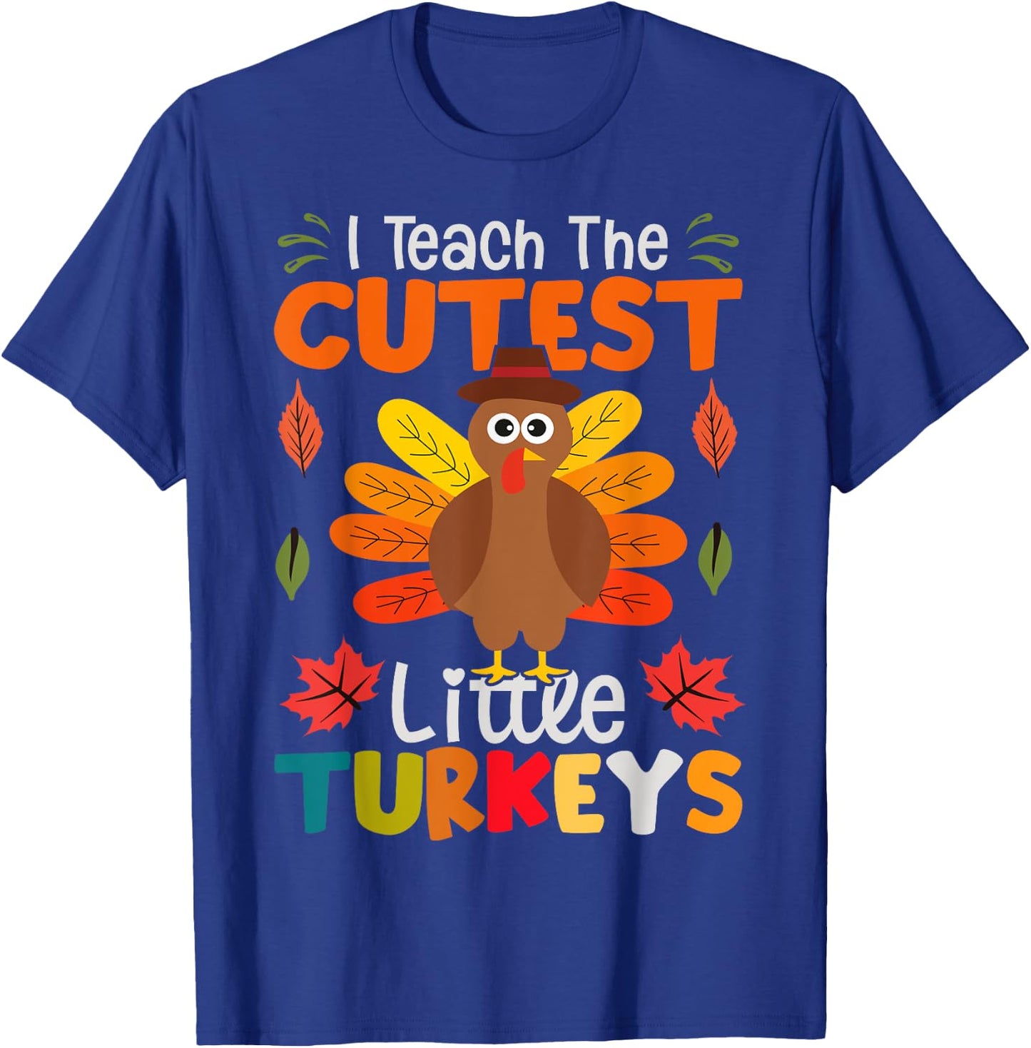 I Teach The Cutest Little Turkeys T-Shirt - T-Shirt | Royal