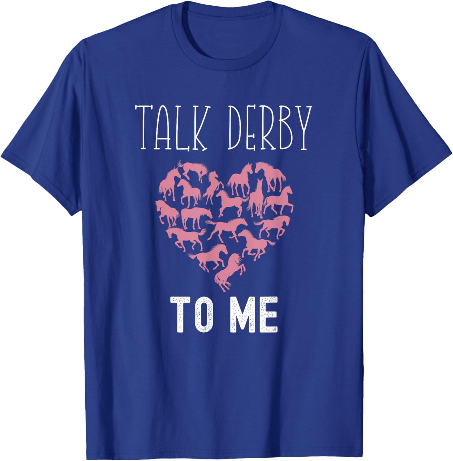 Talk Derby To Me Horse Racing Fan Funny Derby Day T-Shirt - T-Shirt | Royal