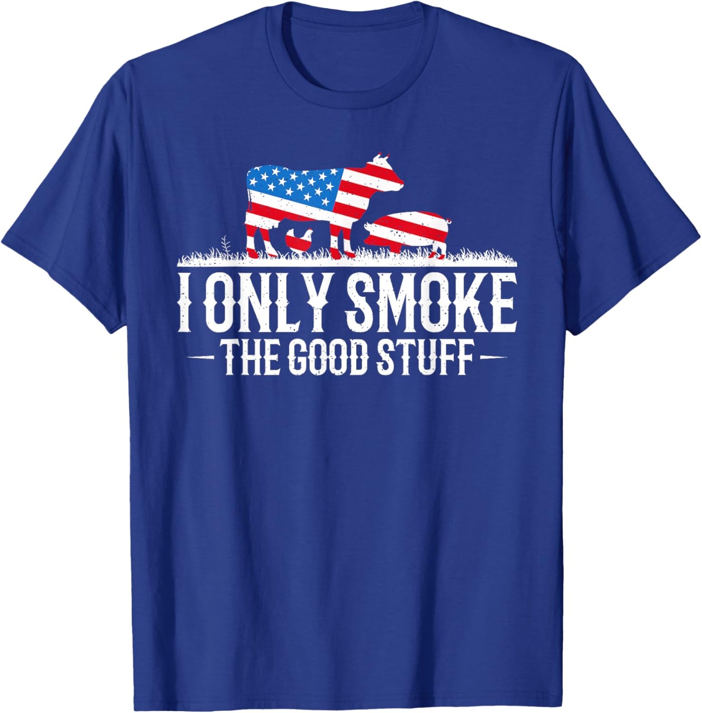 I Only Smoke The Good Stuff BBQ Barbeque Grilling Pitmaster T-Shirt - T-Shirt | Royal