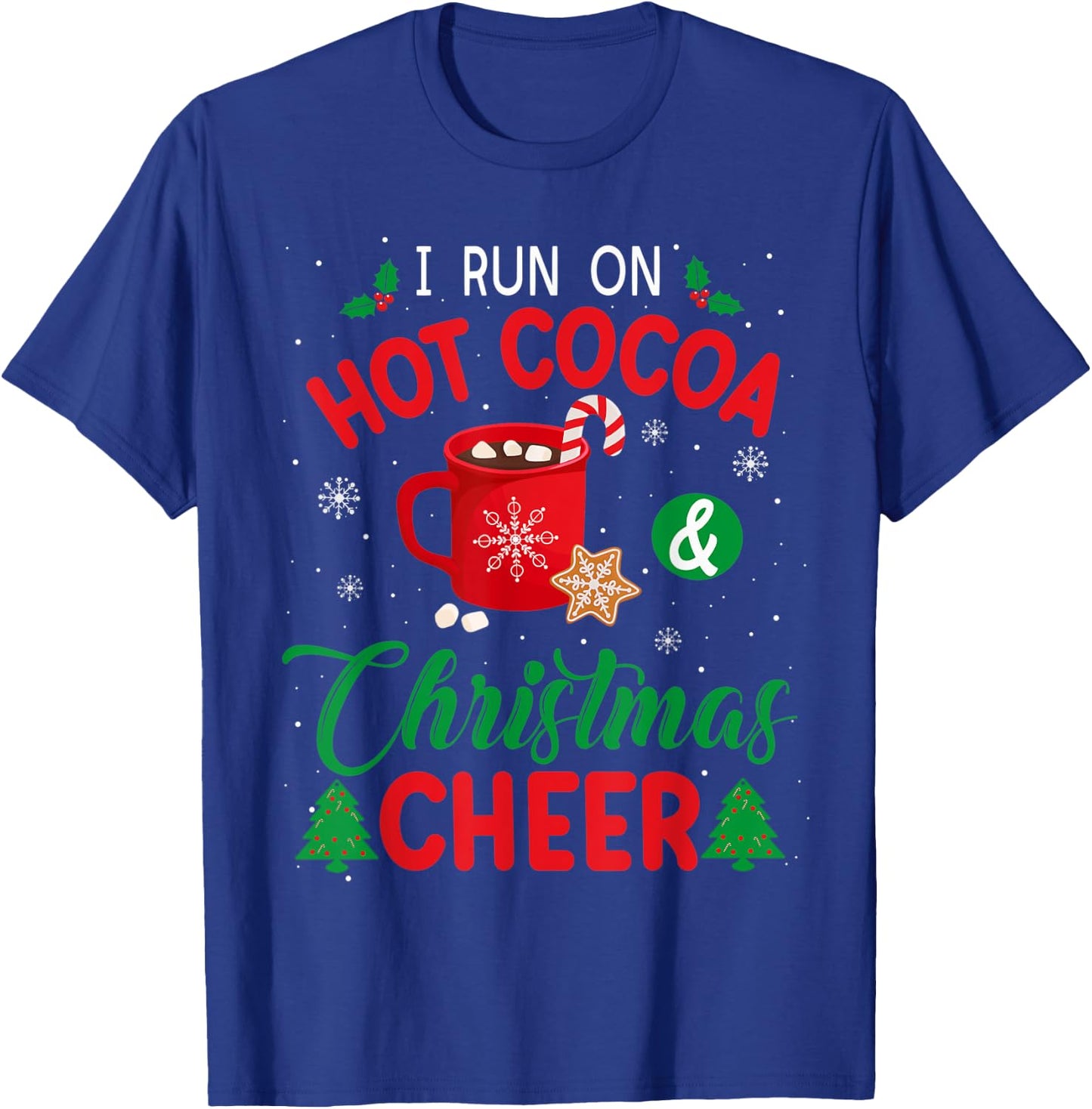 I Run On Hot Cocoa & Christmas Cheer Chocolate Lover Holiday T-Shirt - T-Shirt | Royal