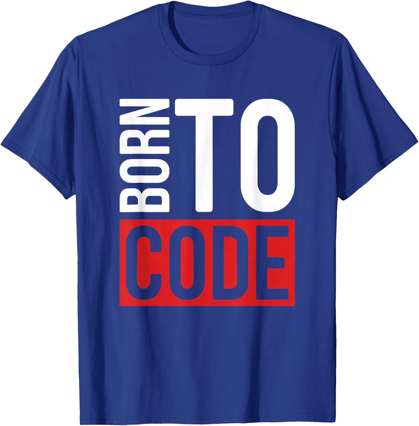 Programmer Developer - Born To Code Computer Scientist T-Shirt - T-Shirt | Royal