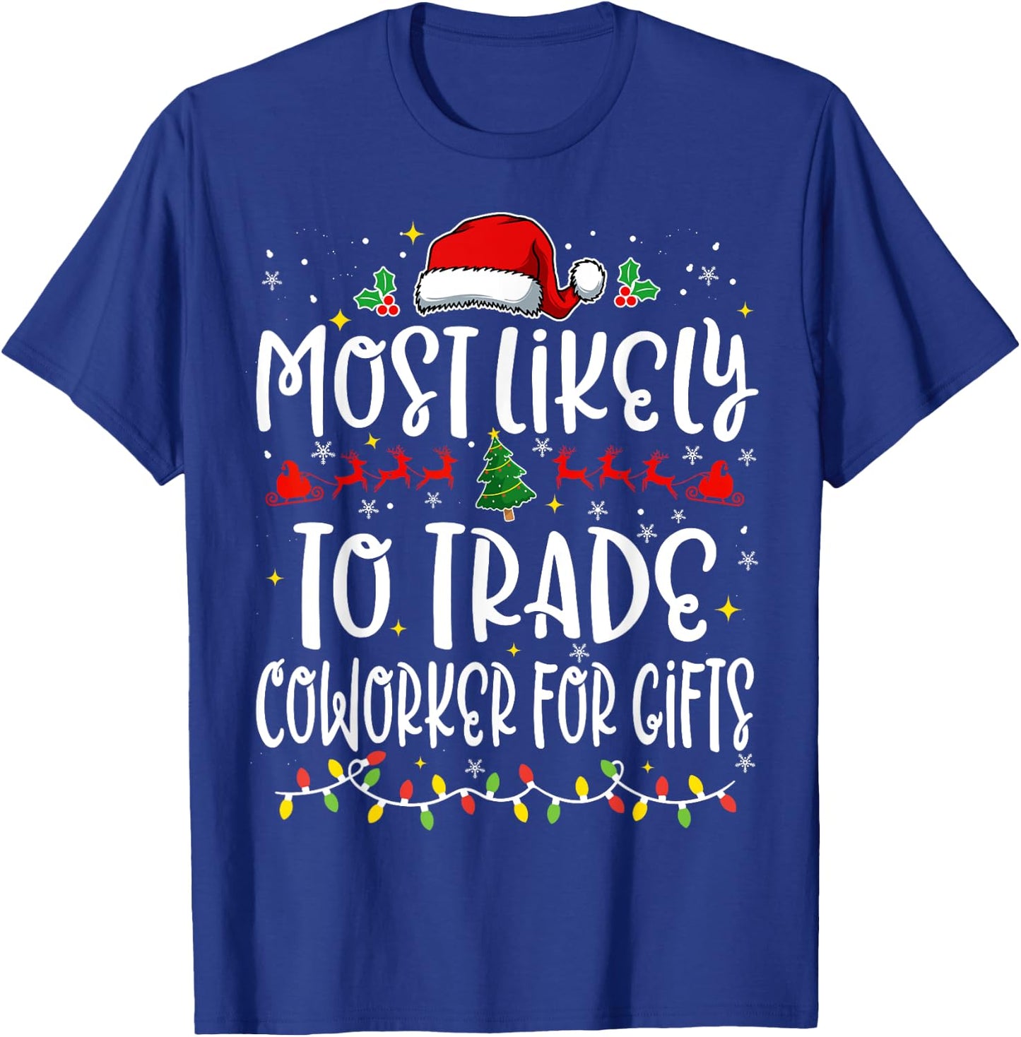 Most Likely to Trade Coworker For Gifts Funny Christmas T-Shirt - T-Shirt | Royal