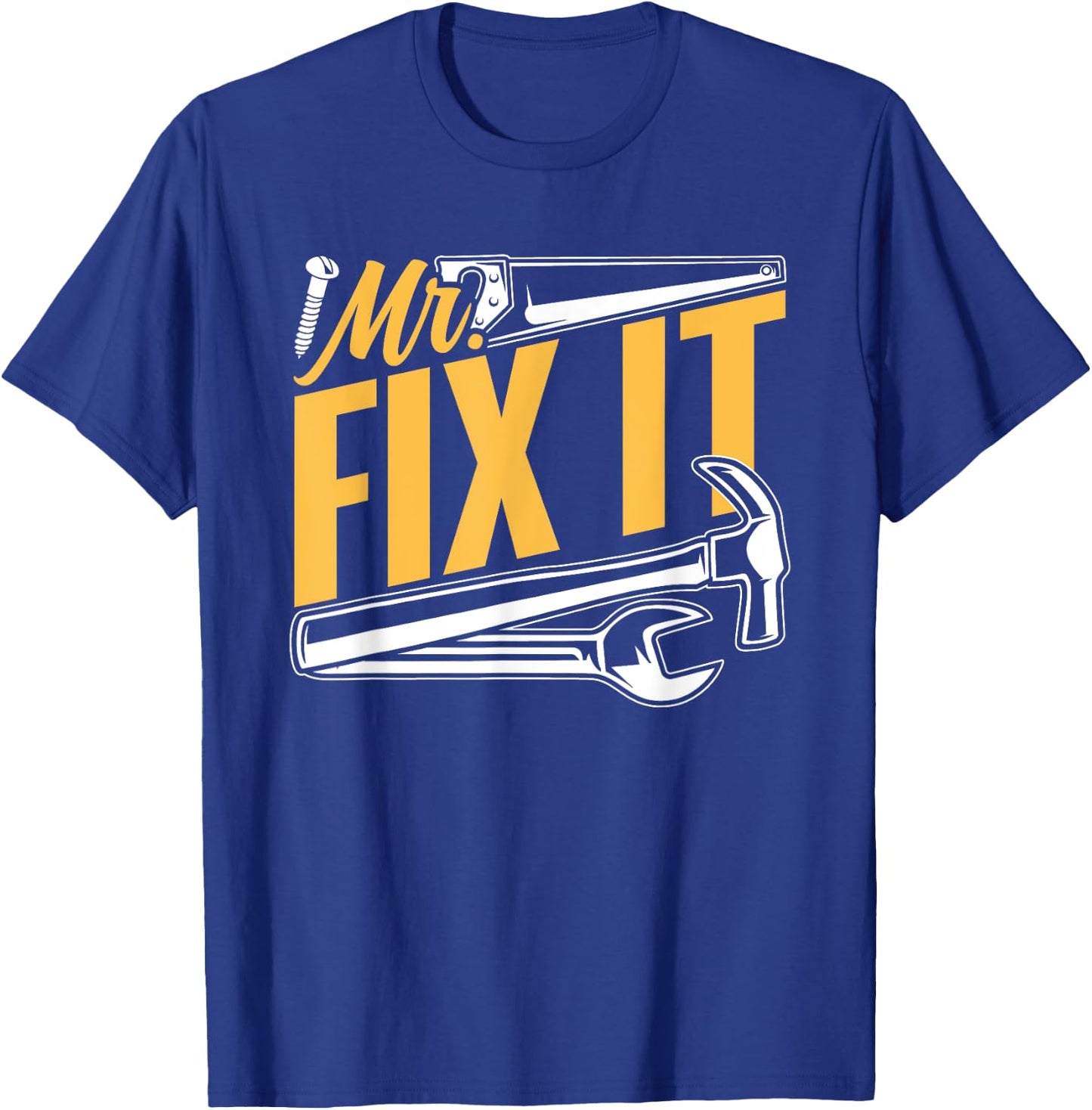 Maintenance Repairing Mr Fix It Broke Diy Mr Fix It T-Shirt - T-Shirt | Royal