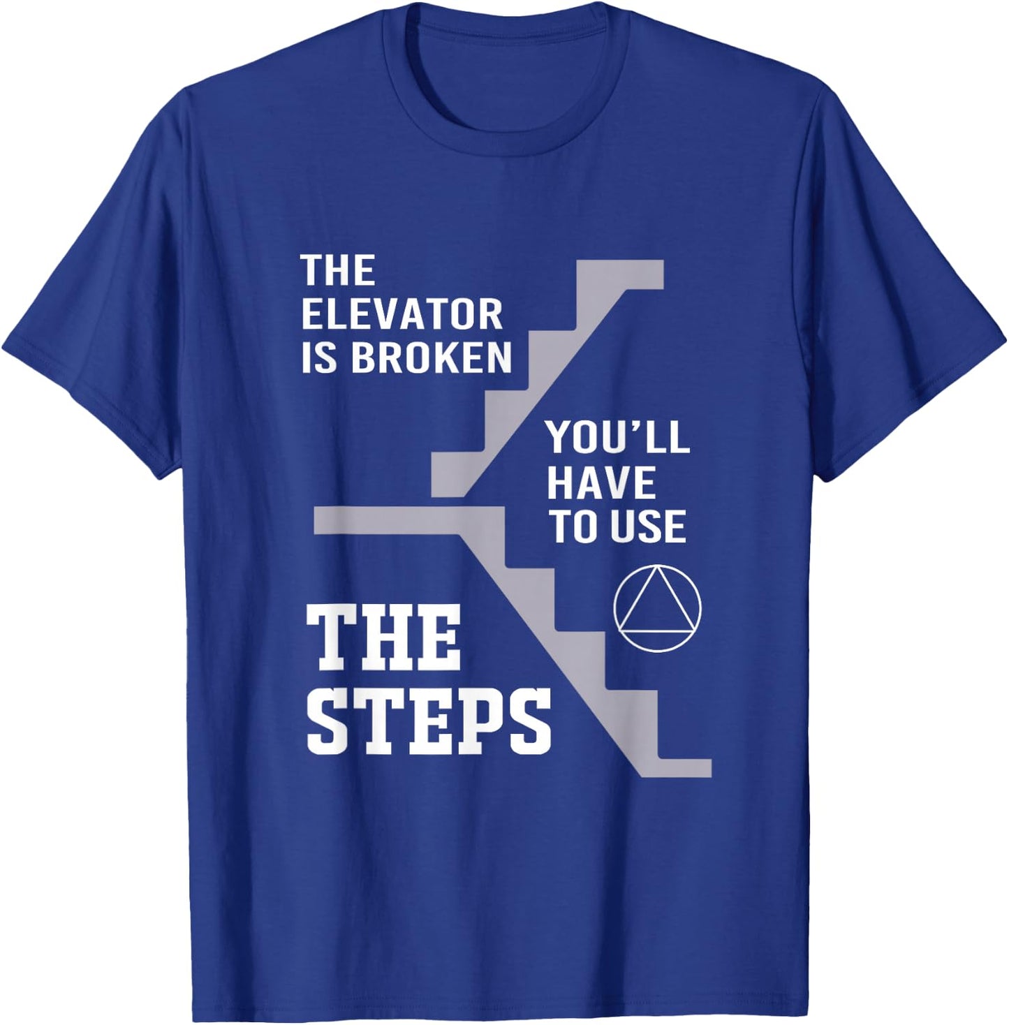 The Elevator Is Broken Take The Steps Funny Elevator T-Shirt - T-Shirt | Royal