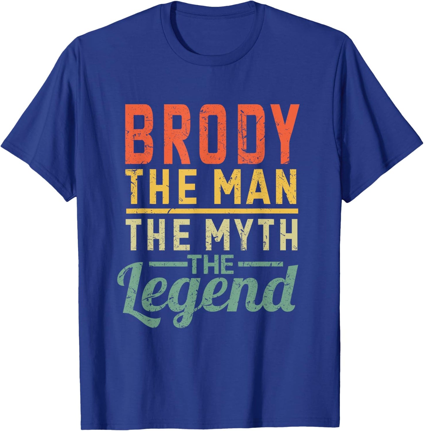 Brody The Man The Myth The Legend Name Brody T-Shirt - T-Shirt | Royal