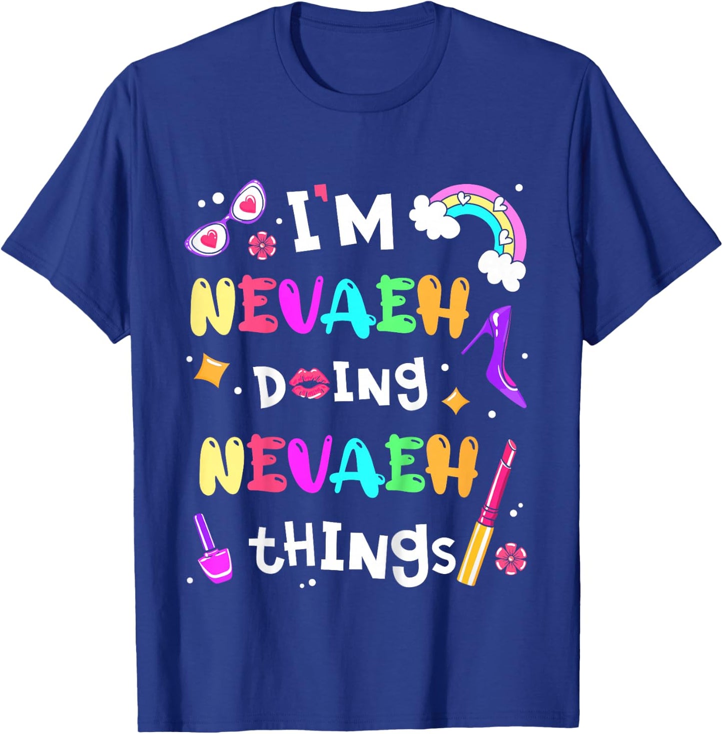 Kids I'm Nevaeh Doing Nevaeh Things Cute Girls Personalized Name T-Shirt - T-Shirt | Royal