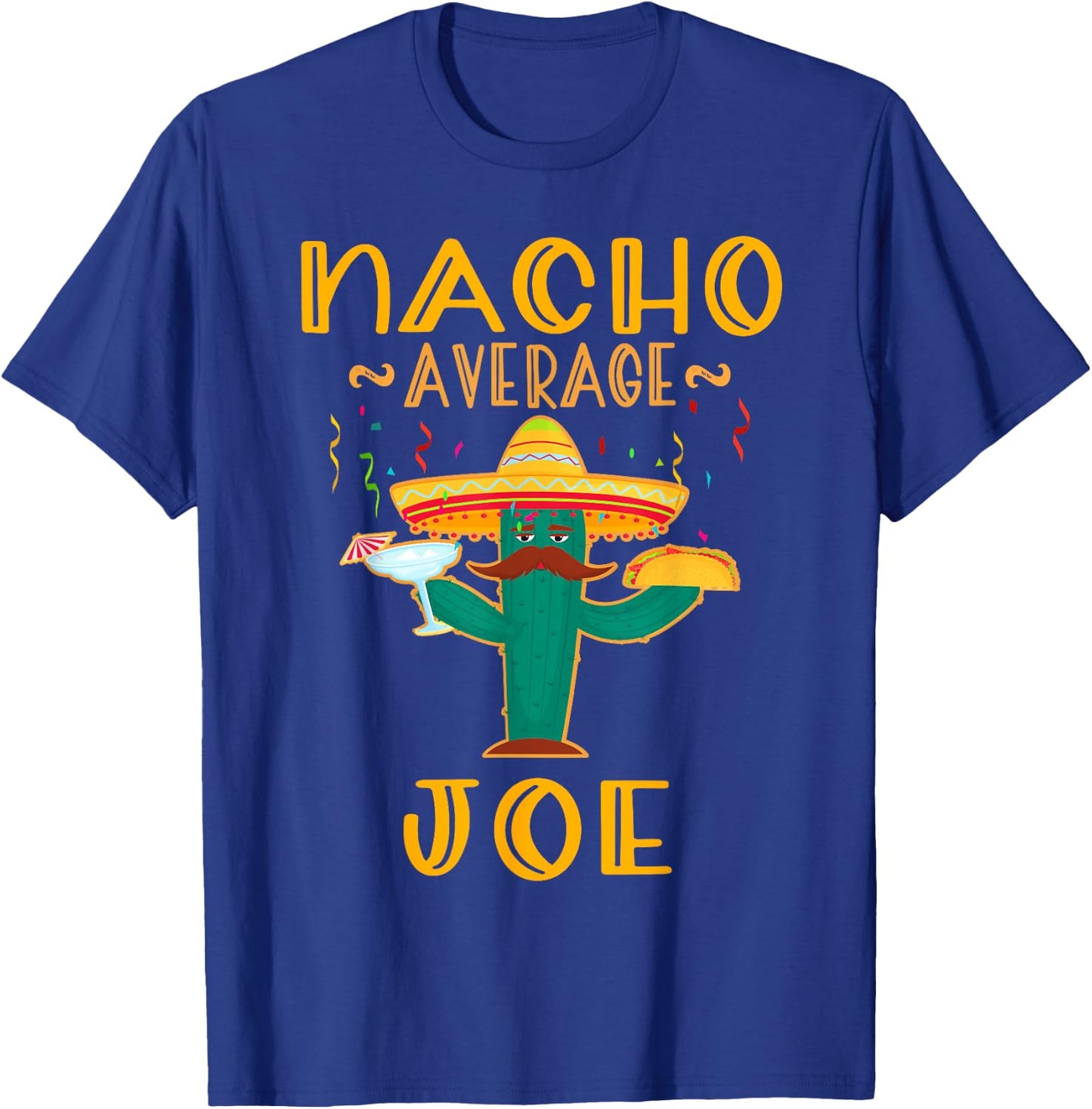 Nacho Average Joe Mexican Fiesta Cinco De Mayo T-Shirt - T-Shirt | Royal