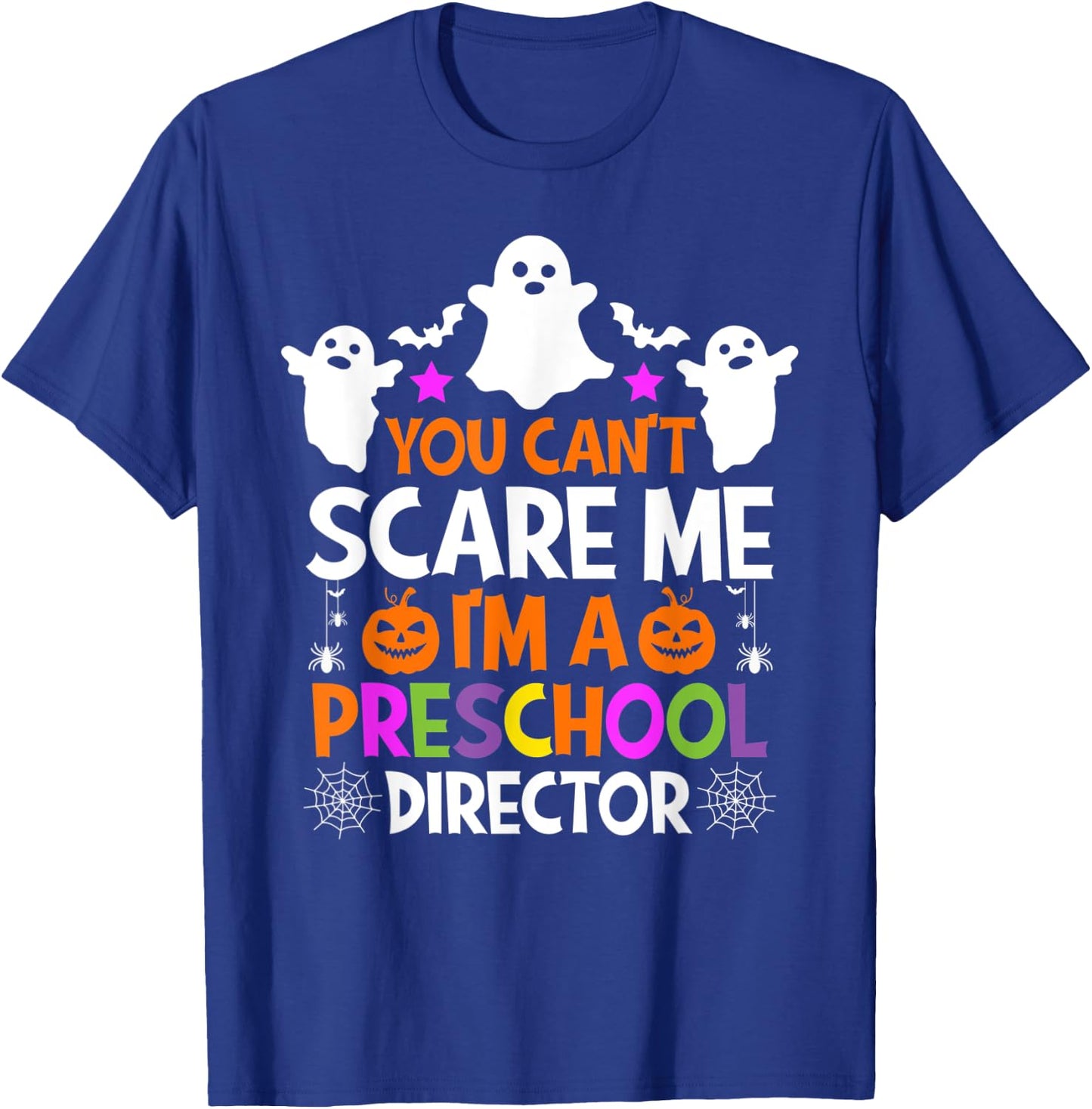 You Can't Scare Me I'm a Preschool Director Halloween Funny T-Shirt - T-Shirt | Royal