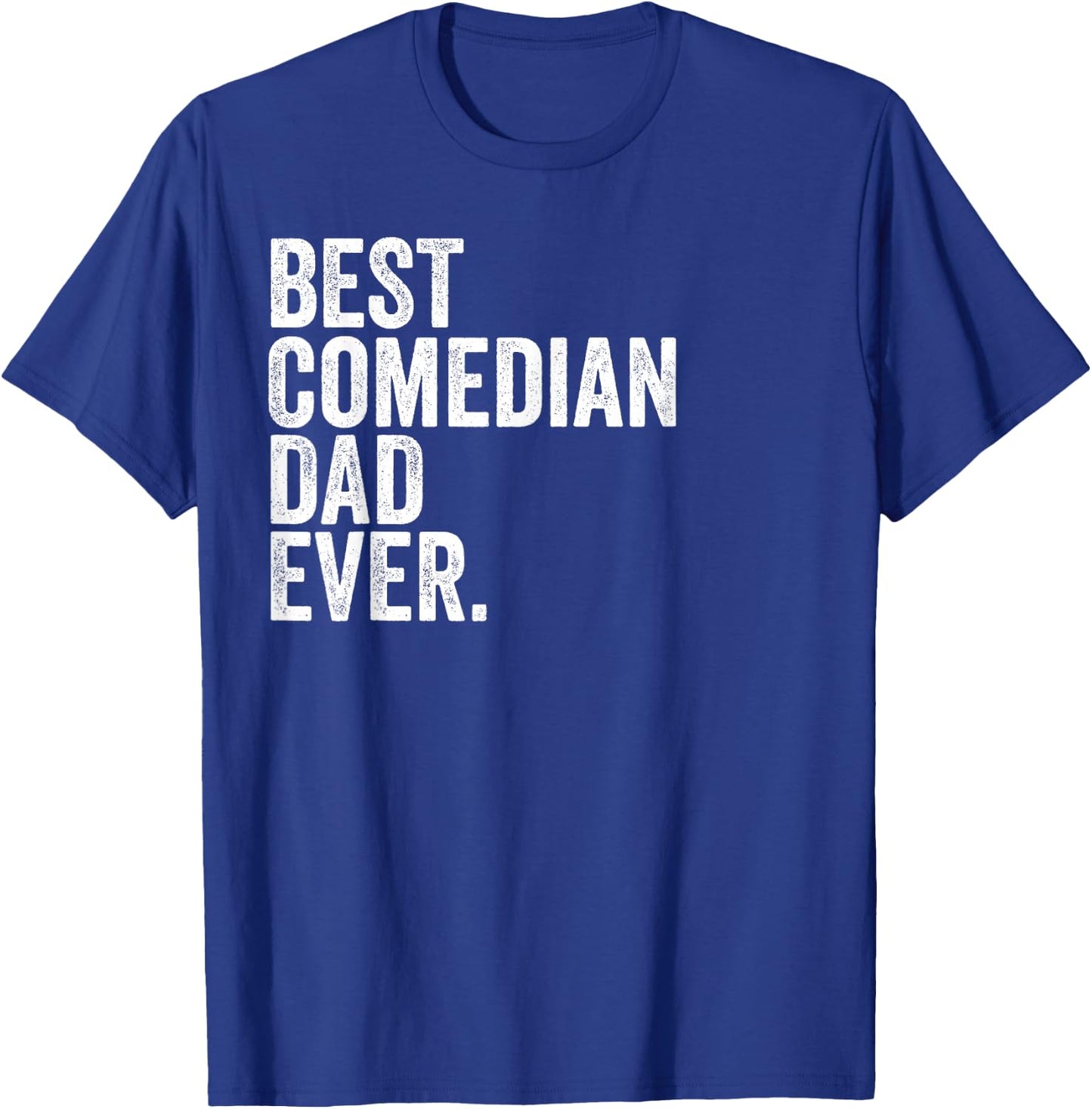 Best Comedian Dad Ever Greatest Fathers Daddy Funny T-Shirt - T-Shirt | Royal