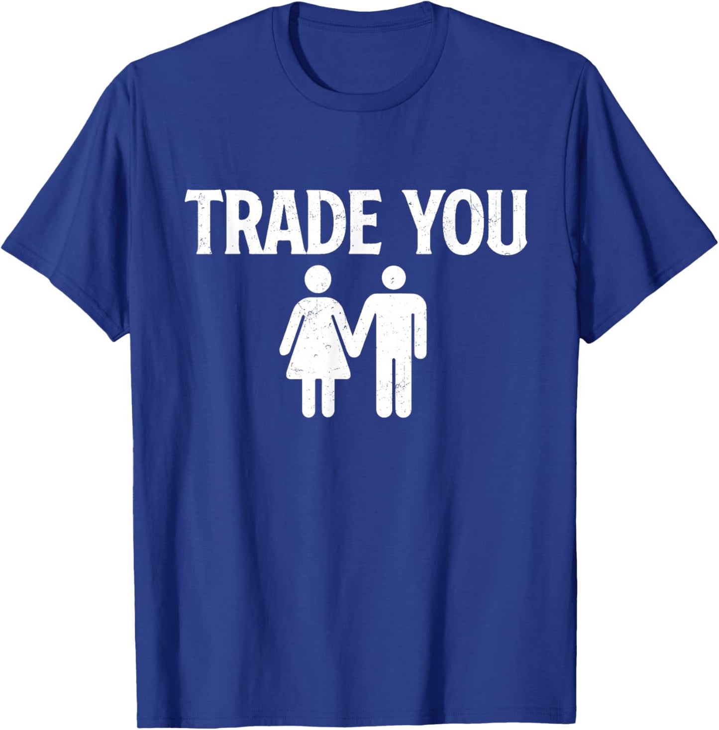 Trade You - Swinger Wife Husband Swapping Swinging Lifestyle T-Shirt - T-Shirt | Royal