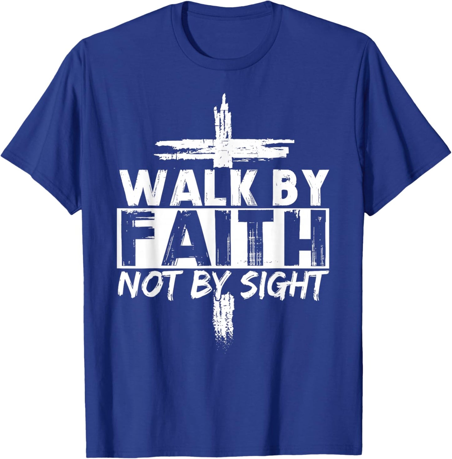 Walk by Faith Not by Sight Bible Verse Christian Jesus Cross T-Shirt - T-Shirt | Royal