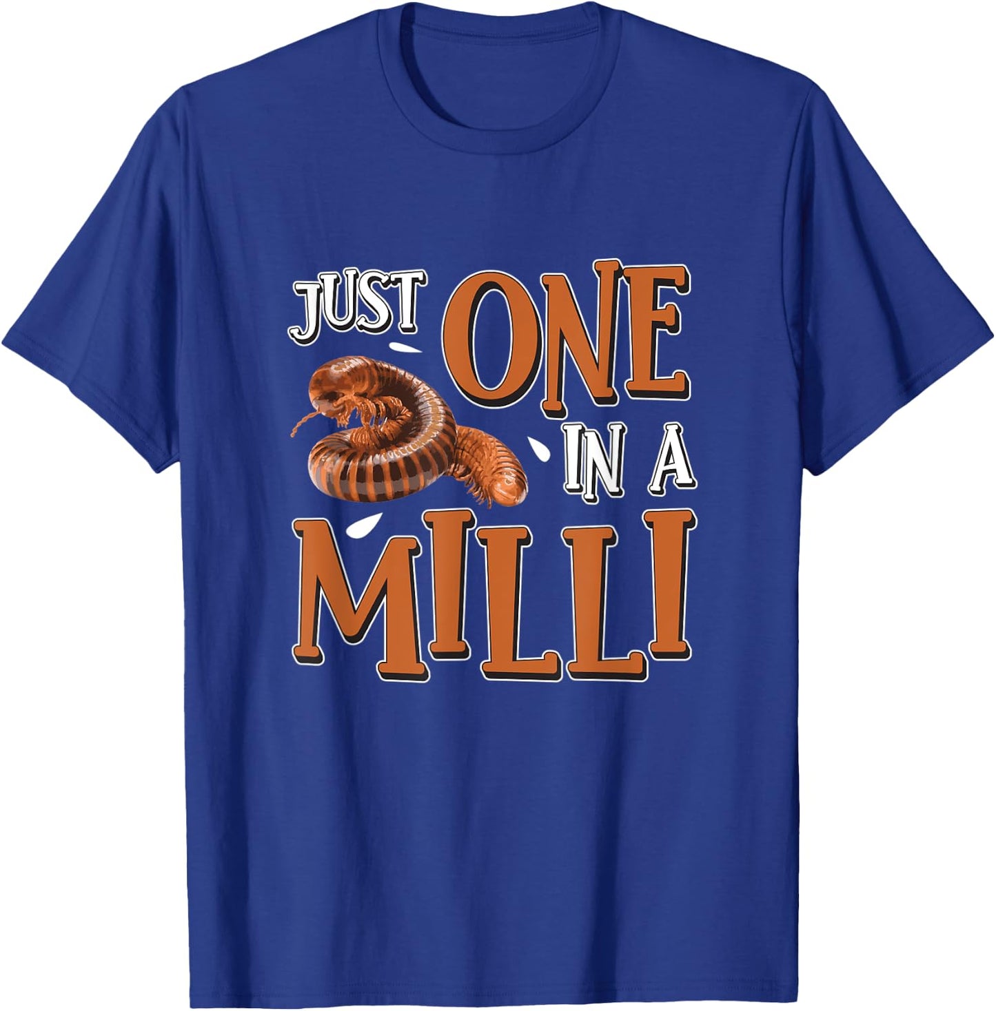 Funny Just One In A Milli For Arthropods Millipede Pet Owner T-Shirt - T-Shirt | Royal