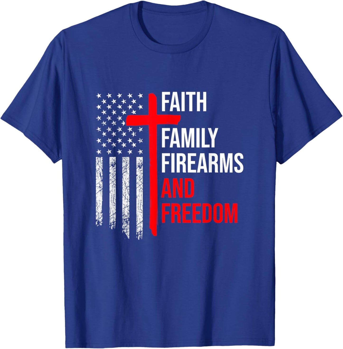 Faith Family Firearms And Freedom 4th of July Flag Christian T-Shirt - T-Shirt | Royal
