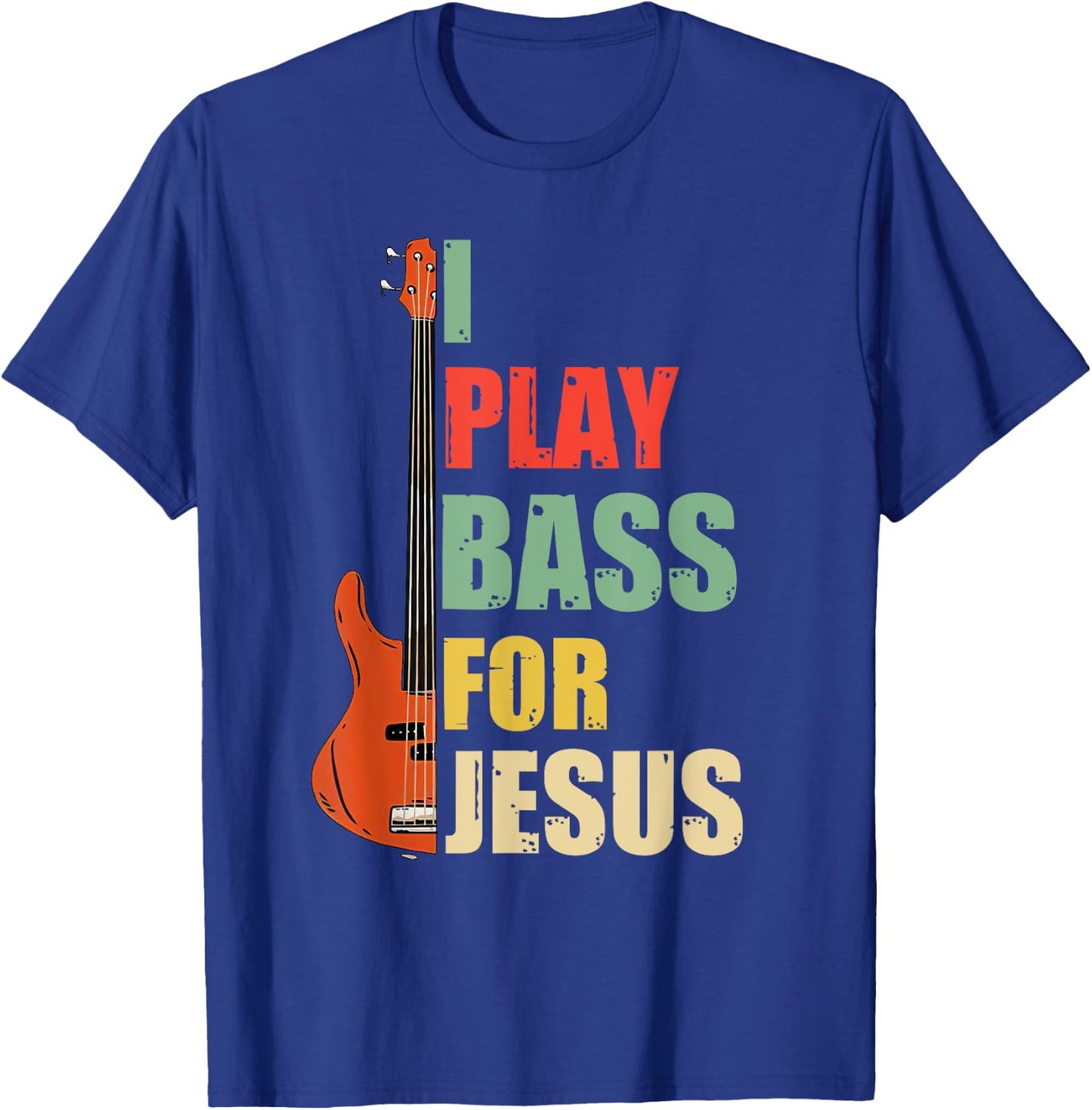 I Play Bass For Jesus T-Shirt - T-Shirt | Royal