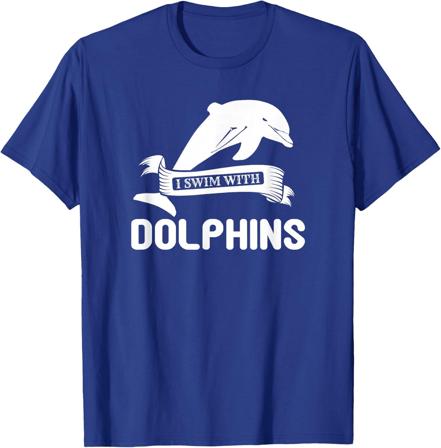 I Swim With Dolphins - Funny Dolphin Lover T-Shirt - T-Shirt | Royal