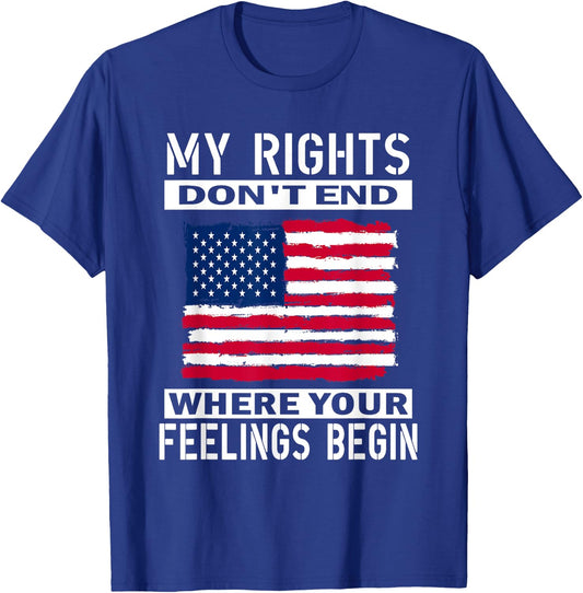 My Rights Don't End Where Your Feelings Begin, Usa Flag Men T-Shirt - T-Shirt | Royal