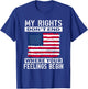 My Rights Don't End Where Your Feelings Begin, Usa Flag Men T-Shirt - T-Shirt | Royal