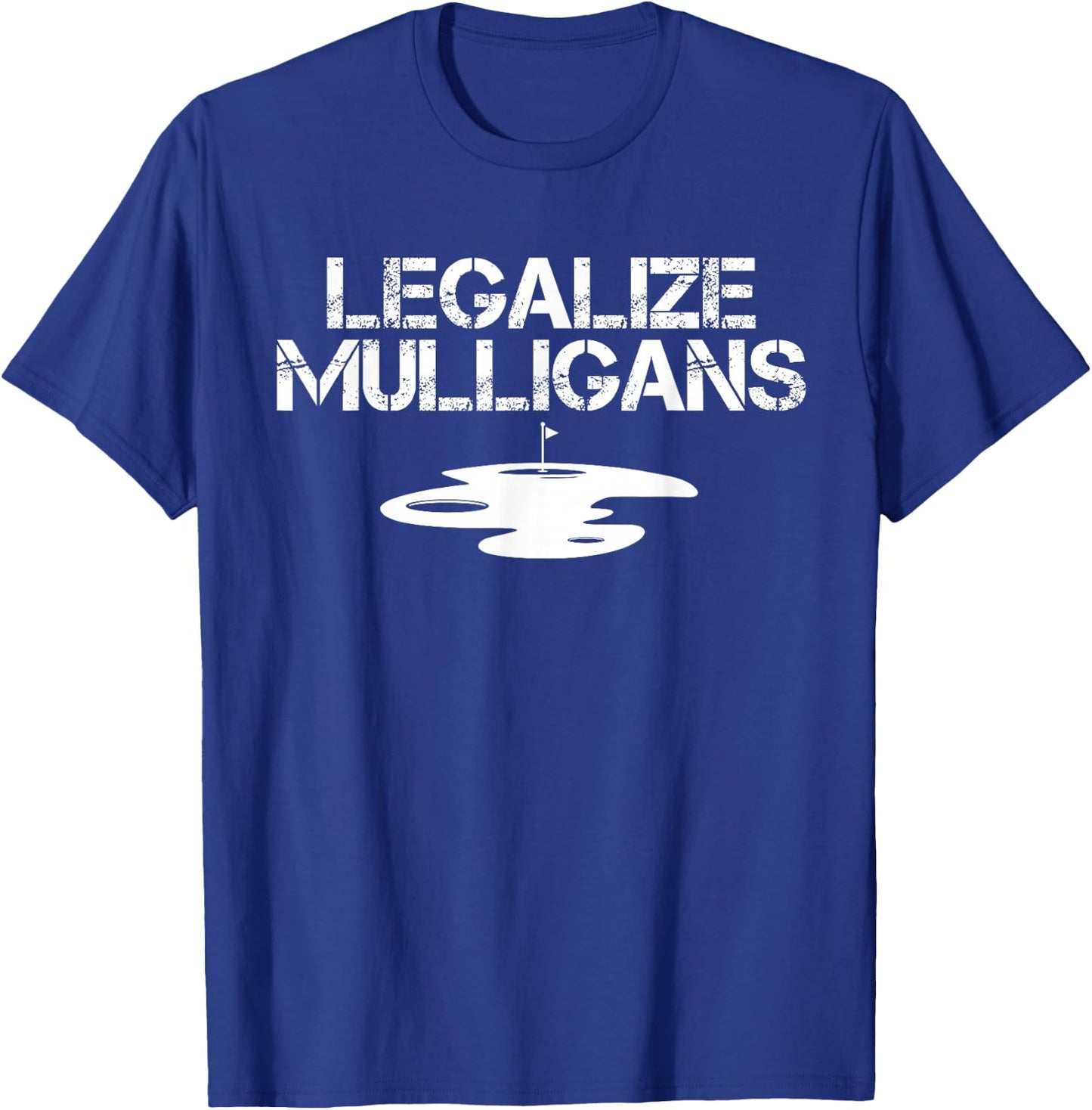 Legalize Mulligans Team Golfer Golfing Quote Saying Funny T-Shirt - T-Shirt | Royal