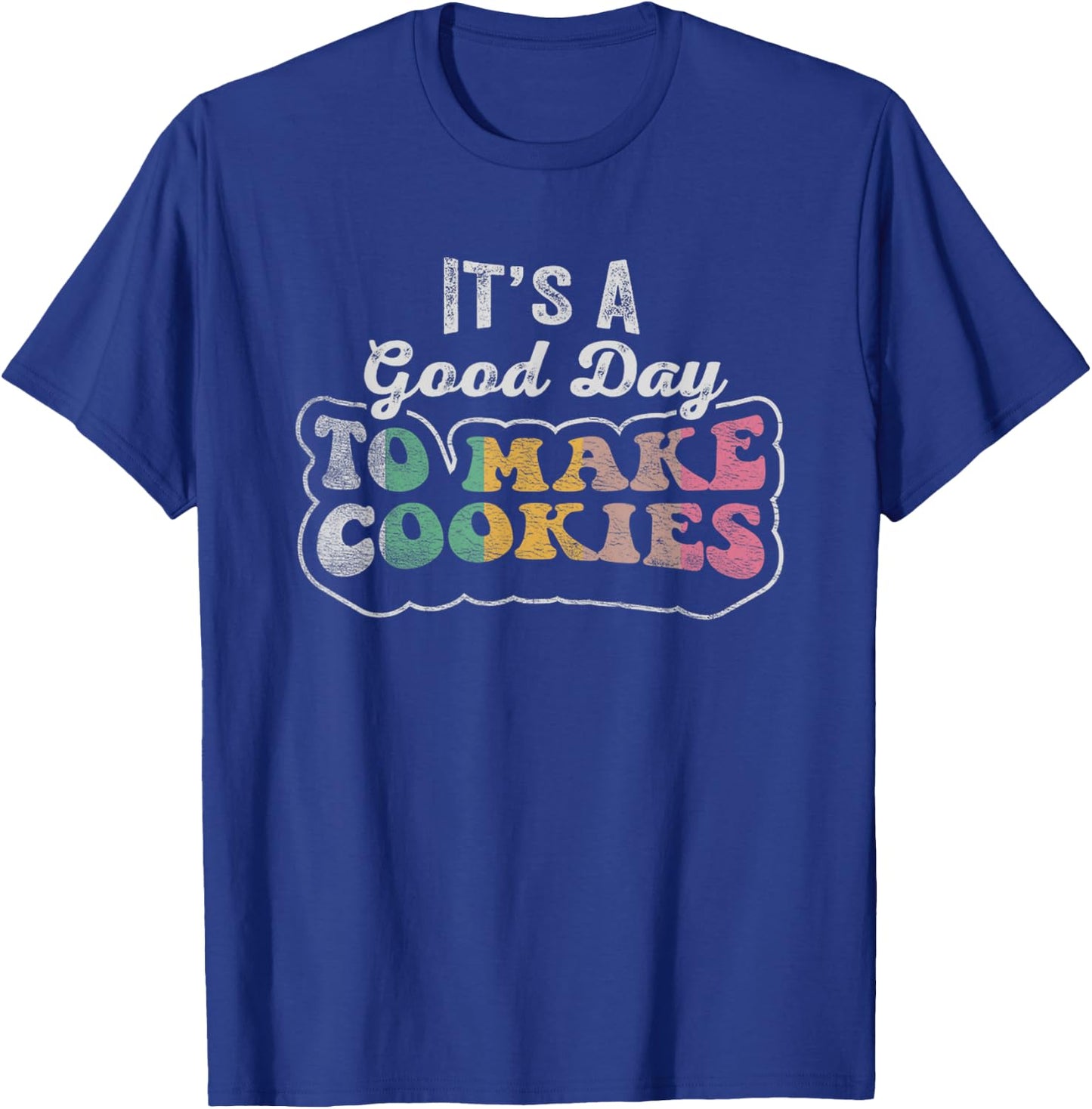 Vintage It's A Good Day To Make Cookies Baking Baker Cookie T-Shirt - T-Shirt | Royal
