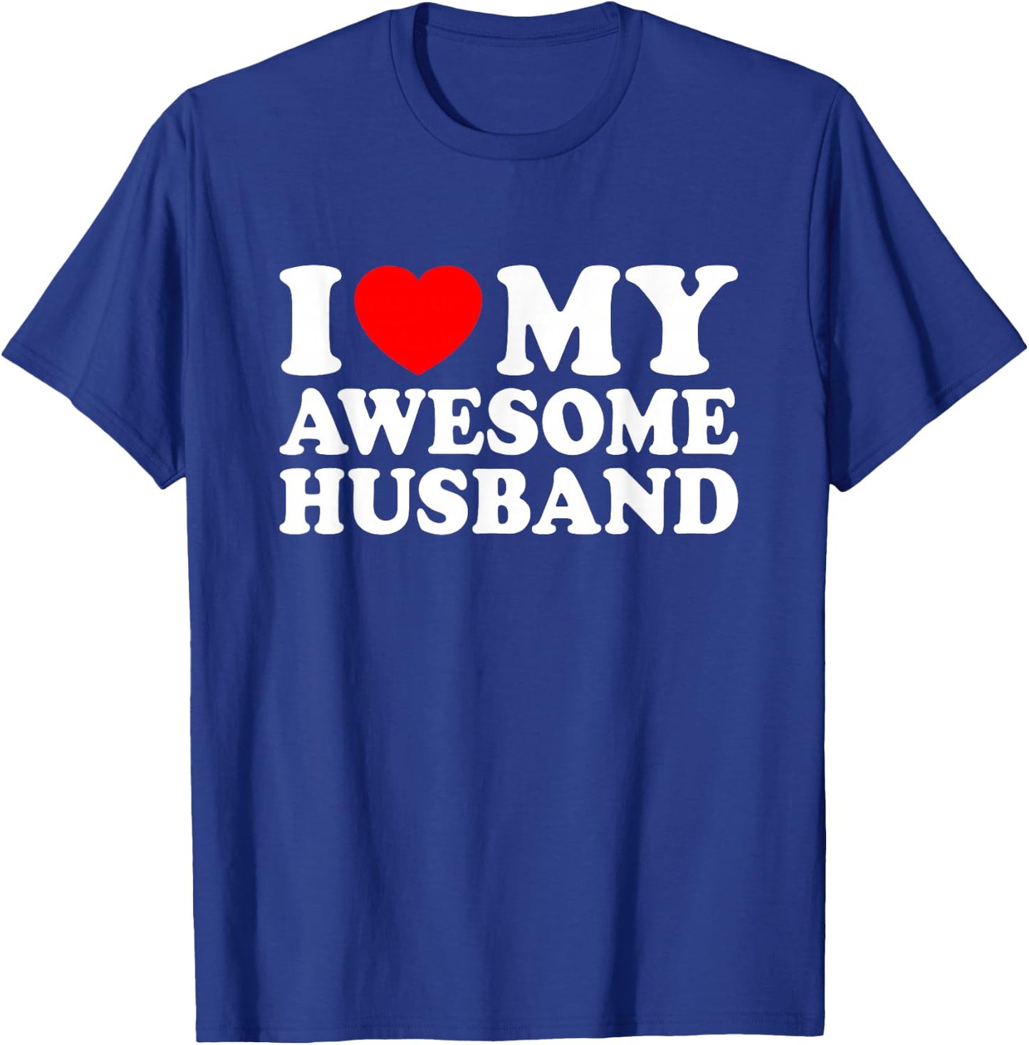 I Love My Awesome Husband T-Shirt - T-Shirt | Royal