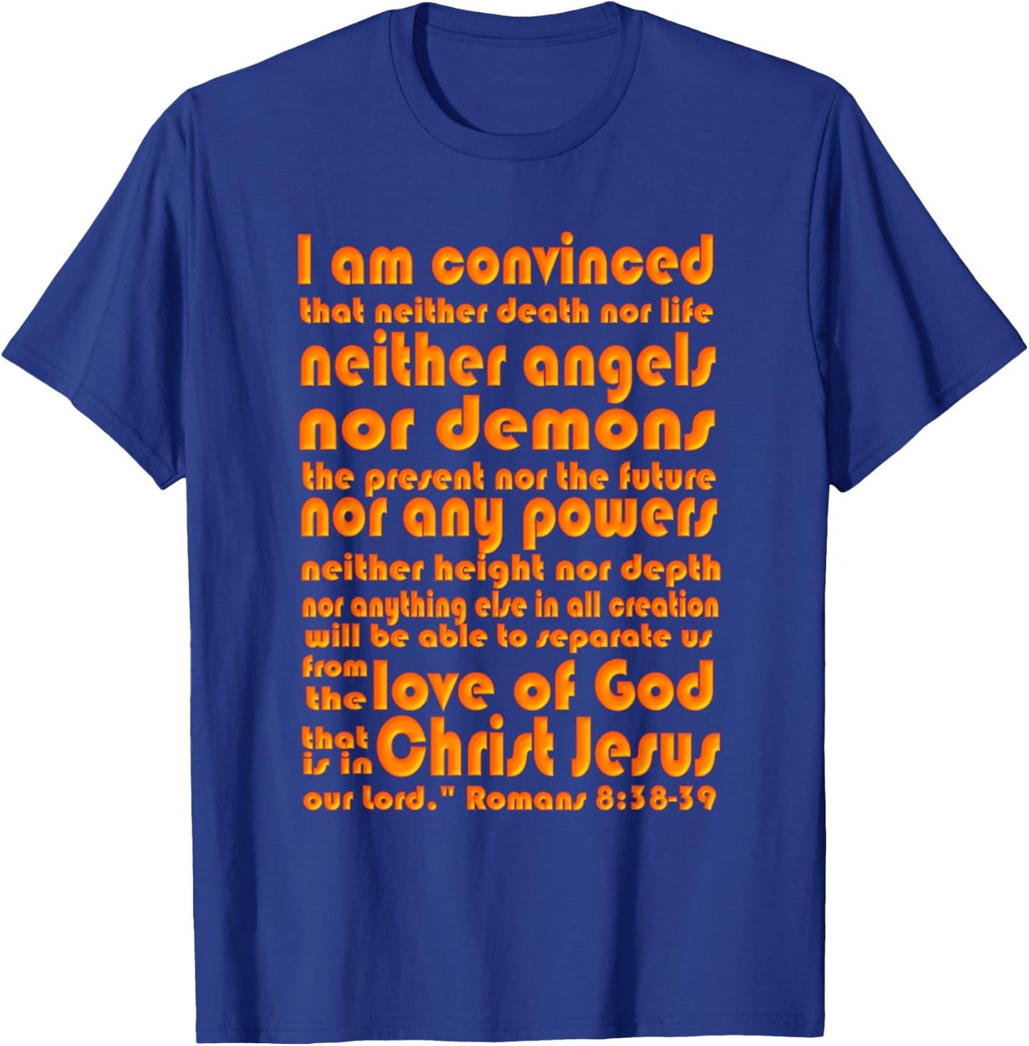 Romans 8:38-39 Scripture - Love of God T-Shirt - T-Shirt | Royal
