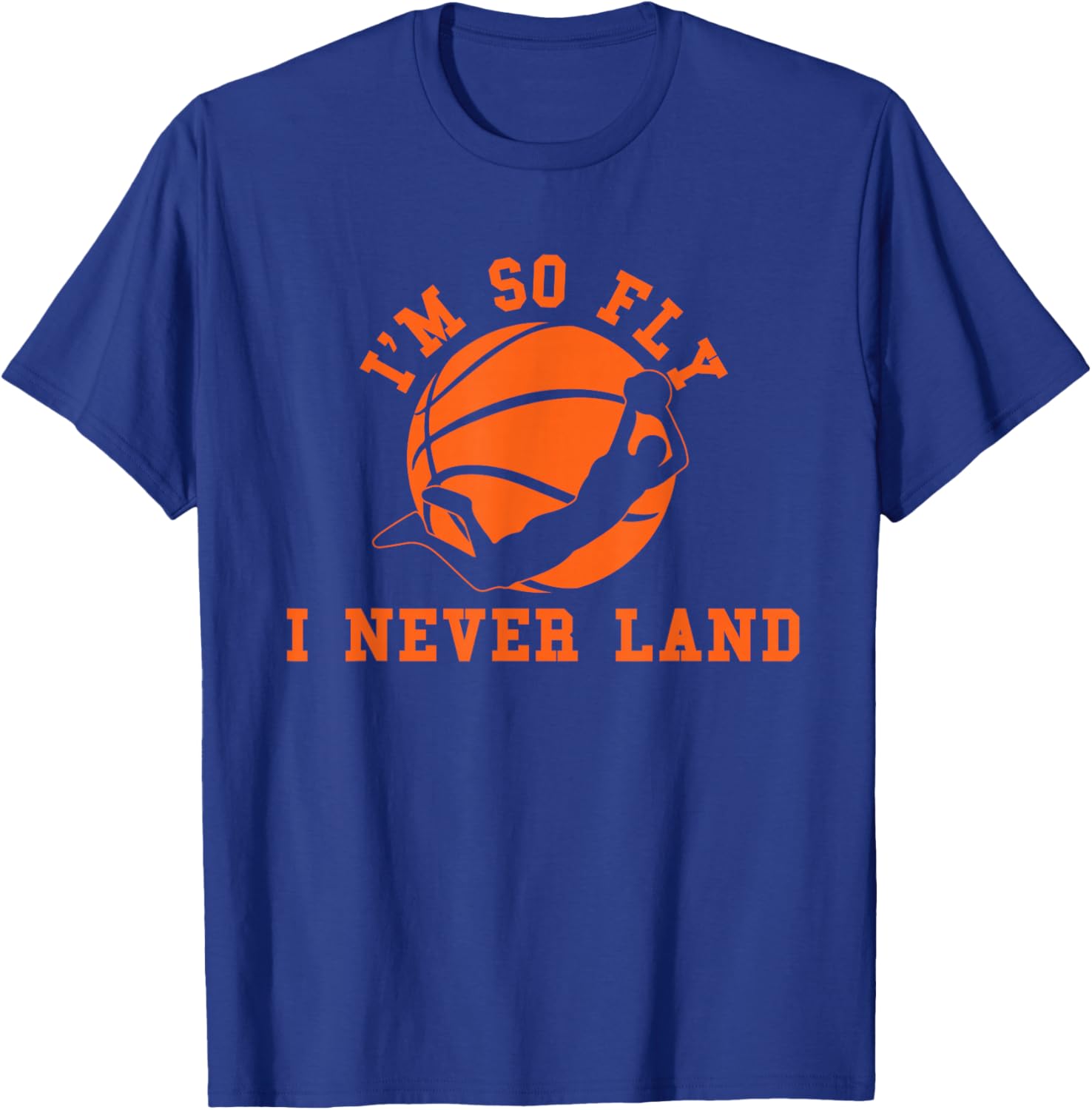 Basketball I'm So Fly I Never Land Bball Player Baller Sport T-Shirt - T-Shirt | Royal