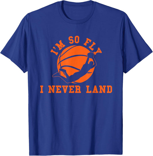 Basketball I'm So Fly I Never Land Bball Player Baller Sport T-Shirt - T-Shirt | Royal