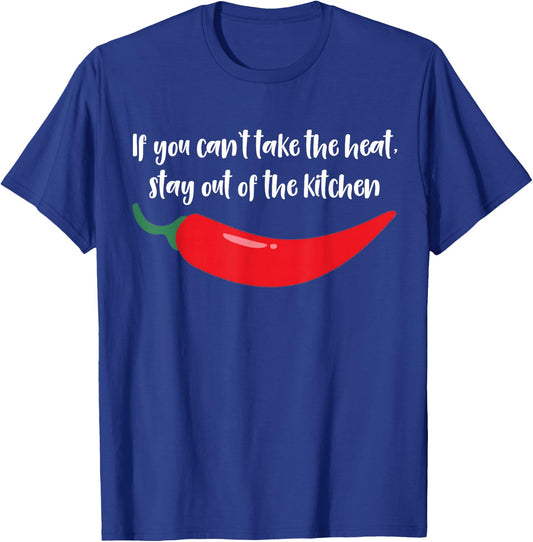 If You Can't Take The Heat Stay Out of The Kitchen Spicy T-Shirt - T-Shirt | Royal
