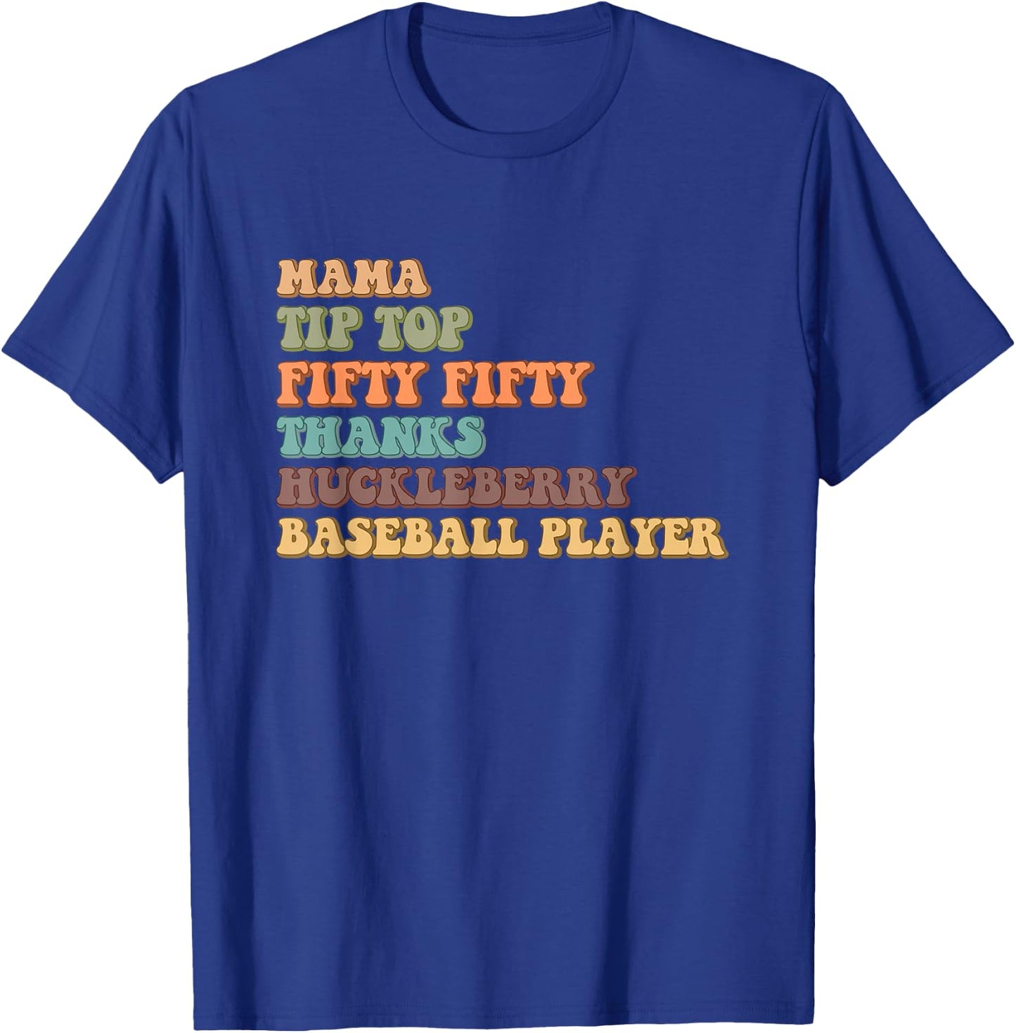 Mama Tip-Top Fifty Fifty Thanks Huckleberry Baseball Player T-Shirt - T-Shirt | Royal