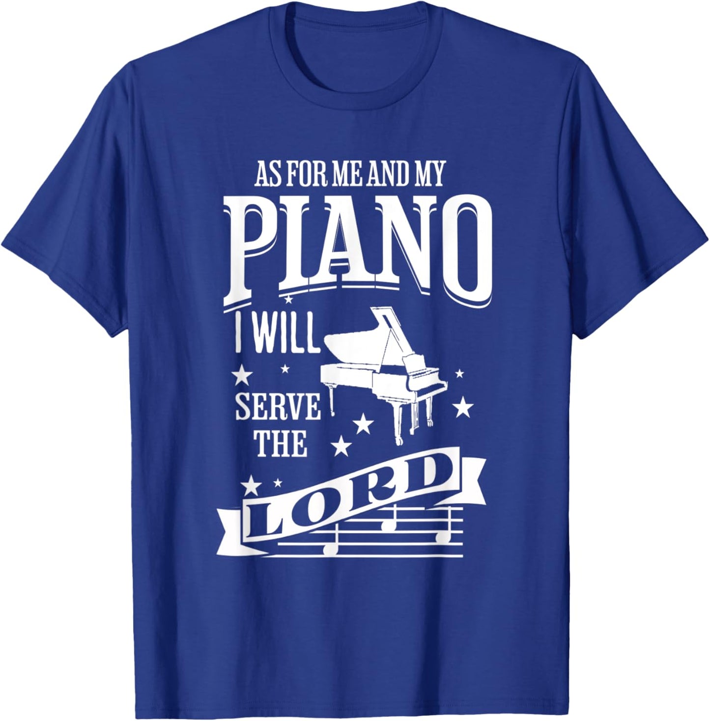 As For Me and My Piano I Will Serve The Lord T-Shirt - T-Shirt | Royal