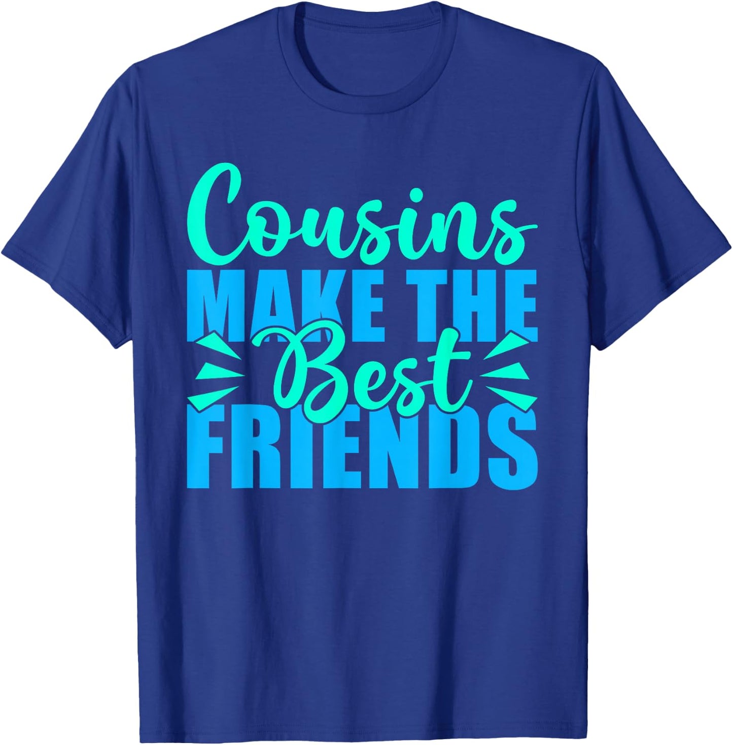 Cousins Make The Best Friends Cousin T-Shirt - T-Shirt | Royal