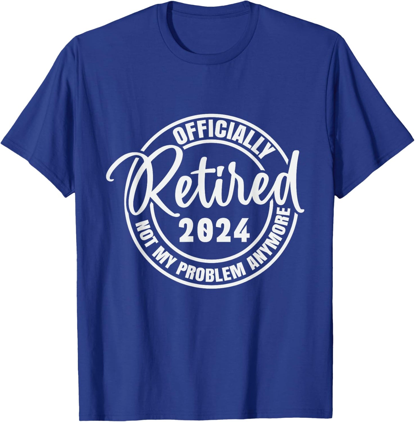 Retired 2024 Not My Problem Anymore Vintage Retirement T-Shirt - T-Shirt | Royal