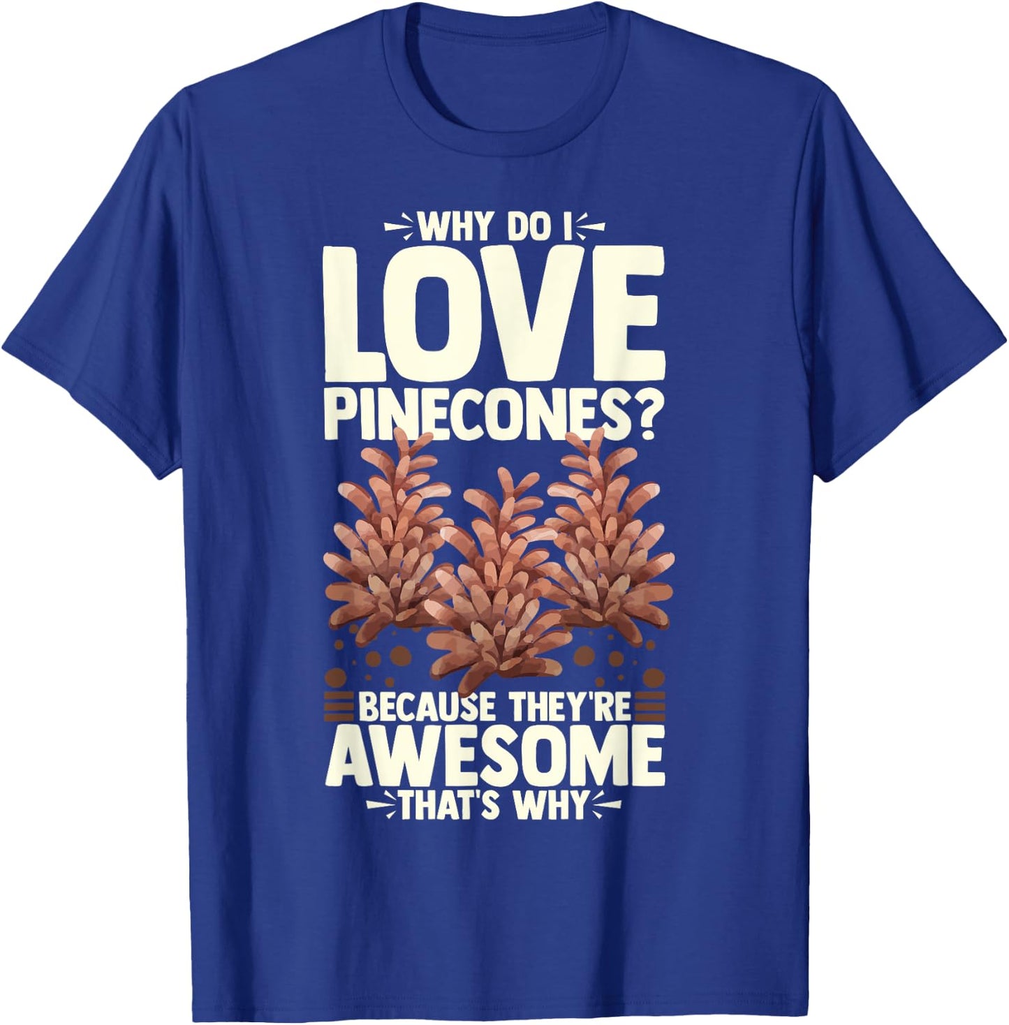 Pinecone Tree Funny Plant Mountain Forest T-Shirt - T-Shirt | Royal