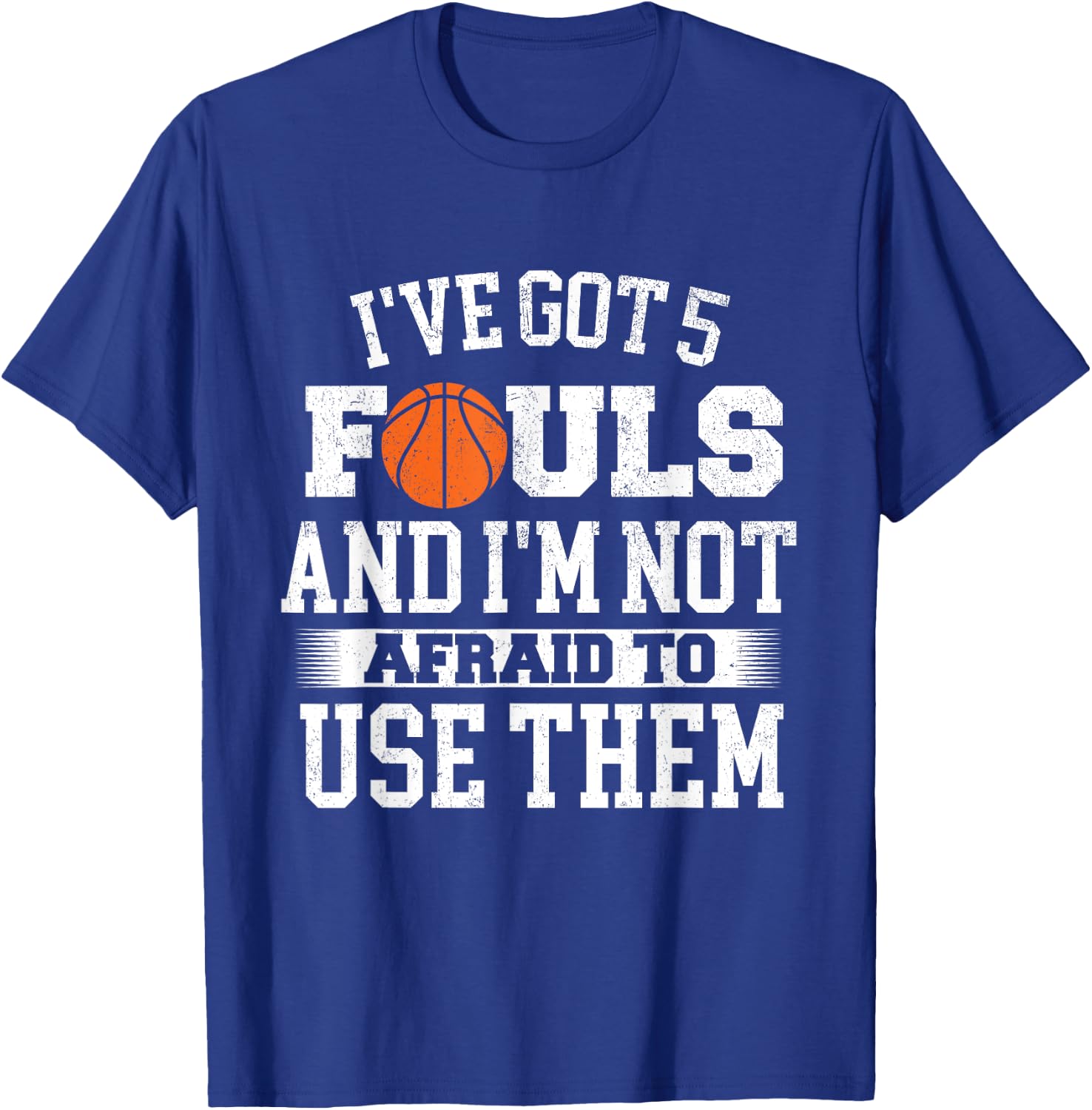 I've Got 5 Fouls - Basketball Player Ball Shooting T-Shirt - T-Shirt | Royal
