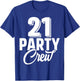 21 Party Crew Squad 21st Birthday 21 Year Old Birthday Group T-Shirt - T-Shirt | Royal