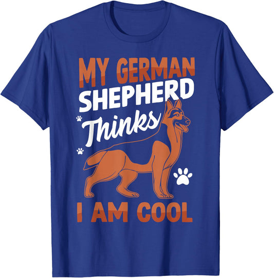 My German Shepherd Thinks I Am Cool T-Shirt - T-Shirt | Royal