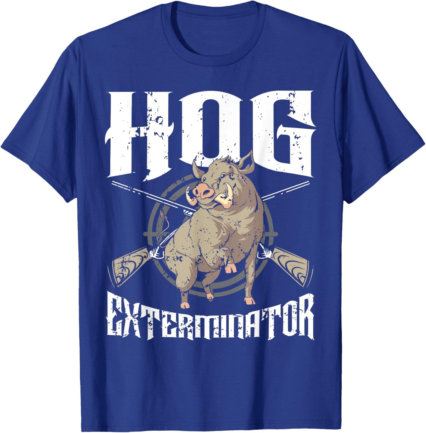 Hog Exterminator Wild Hog Boar Hunter Hog Hunting T-Shirt - T-Shirt | Royal