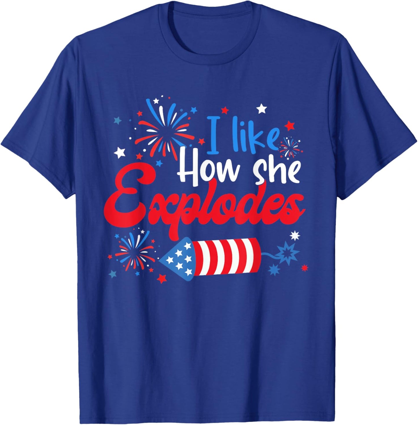 I Like How She Explodes Fireworks Funny Couple 4th Of July T-Shirt - T-Shirt | Royal