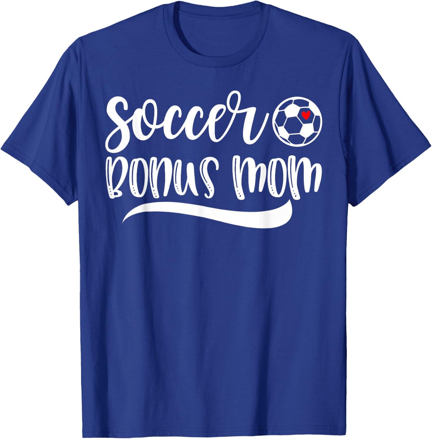 Funny Soccer Bonus Mom Soccer Lover Mother's Day T-Shirt - T-Shirt | Royal